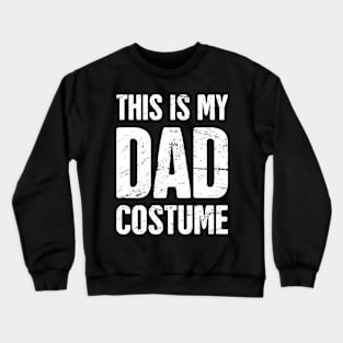 This Is My Dad Costume | Halloween Costume Party Crewneck Sweatshirt